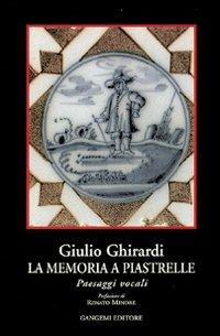 La memoria a piastrelle - Giulio Ghirardi - Libro Gangemi Editore 2002, Le storie della storia | Libraccio.it