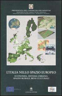 L' Italia nello spazio europeo. Economia, sistema urbano, spazio rurale, beni culturali  - Libro Gangemi Editore 2006, Arti visive, architettura e urbanistica | Libraccio.it