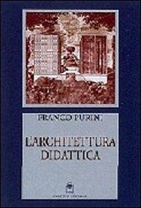 L' architettura didattica. Il tempo della città e delle trasformazioni edilizie - Franco Purini - Libro Gangemi Editore 2003, Architettura e urbanistica | Libraccio.it