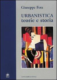 Urbanistica. Teorie e storia - Giuseppe Fera - Libro Gangemi Editore 2002, Arti visive, architettura e urbanistica | Libraccio.it