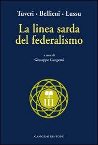 La linea sarda del federalismo - Tuveri, Camillo Bellieni, Emilio Lussu - Libro Gangemi Editore 2003, Opere varie | Libraccio.it