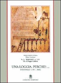 Una loggia. Perché? Decennale 1991-2001  - Libro Gangemi Editore 2005, Le ragioni dell'uomo | Libraccio.it