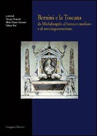 Bernini e la Toscana. Da Michelangelo al barocco mediceo e al neocinquecentismo - Oronzo Brunetti, Silvia C. Cusmano, Valeria Tesi - Libro Gangemi Editore 2002, Arti visive, architettura e urbanistica | Libraccio.it