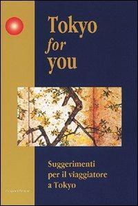 Tokyo for you. Suggerimenti per il viaggiatore a Tokyo  - Libro Gangemi Editore 2002 | Libraccio.it