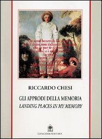 Gli approdi della memoria. Landing places in my memory - Riccardo Chesi - Libro Gangemi Editore 2002, Opere varie | Libraccio.it