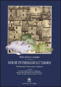 Molise un paesaggio letterario - P. Paolo Balbo - Libro Gangemi Editore 2003, Architettura, urbanistica, ambiente | Libraccio.it
