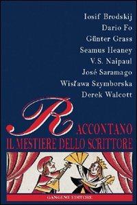 Brodskij, Fo, Grass, Heaney, Naipaul, Saramago, Szymborska, Walcott raccontano il mestiere dello scrittore  - Libro Gangemi Editore 2002, Letteratura e linguistica | Libraccio.it