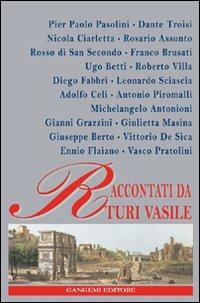 Pasolini, Troisi, Ciarletta, Assunto, di San Secondo, Brusati, Betti, Villa, Fabbri, Sciascia, Celi, Piromalli, Antonioni, Grazzini, Masina, Berto, De Sico... - Turi Vasile - Libro Gangemi Editore 2003, Cinema, teatro, video | Libraccio.it