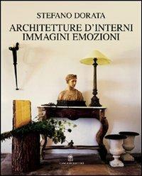 Architettura d'interni. Immagini, emozioni - Stefano Dorata - Libro Gangemi Editore 2003, Arte, arredamento, disegno | Libraccio.it