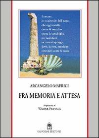 Fra memoria e attesa - Arcangelo Mafrici - Libro Gangemi Editore 2009, Letteratura e linguistica | Libraccio.it