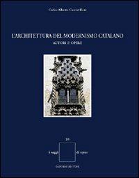 L'architettura del modernismo catalano. Autori e opere - Carlos A. Cacciavillani - Libro Gangemi Editore 2004, Architettura, urbanistica, ambiente | Libraccio.it