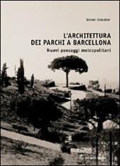 L' architettura dei parchi a Barcellona. Nuovi paesaggi metropolitani