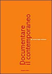 Documentare il contemporaneo  - Libro Gangemi Editore 2002, Documentare il contemporaneo | Libraccio.it