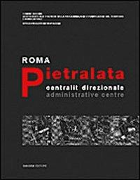 Roma Pietralata. Centralità direzionale-Administrative centre  - Libro Gangemi Editore 2003, Architettura, urbanistica, ambiente | Libraccio.it