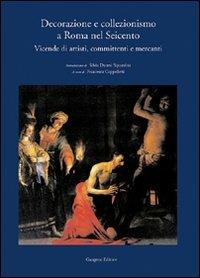 Decorazione e collezionismo a Roma nel Seicento. Ediz. illustrata  - Libro Gangemi Editore 2003 | Libraccio.it