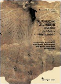 Trasformazioni dell'ambiente costruito. La diffusione della sostenibilità - Rossana Raiteri - Libro Gangemi Editore 2003, Architettura, urbanistica, ambiente | Libraccio.it