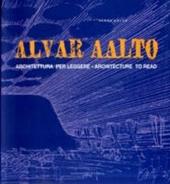 Alvar Aalto. Architettura per leggere-Architecture to read