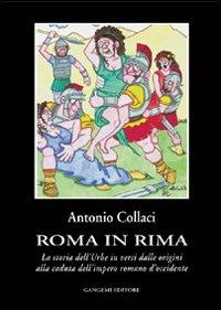 Roma in rima - Antonio Collaci - Libro Gangemi Editore 2003 | Libraccio.it
