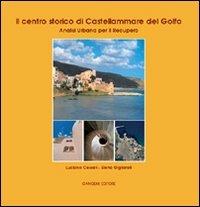 Il centro storico di Castellammare del Golfo. Analisi urbana per il recupero - Elena Gigliarelli - Libro Gangemi Editore 2009, Arti visive, architettura e urbanistica | Libraccio.it