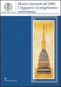 L'ingegnere e la progettazione architettonica. Catalogo della mostra itinerante (2002)  - Libro Gangemi Editore 2003, Architettura, urbanistica, ambiente | Libraccio.it