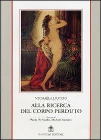 Alla ricerca del corpo perduto - Michaela Liuccio - Libro Gangemi Editore 2003, Le ragioni dell'uomo | Libraccio.it