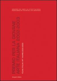 Premio per la giovane arte italiana-Young Italian art award 2002-2003  - Libro Gangemi Editore 2003, Arte, arredamento, disegno | Libraccio.it