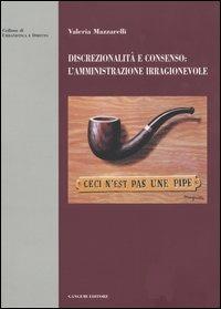 Discrezionalità e consenso: l'amministrazione irragionevole - Valeria Mazzarelli - Libro Gangemi Editore 2004, Urbanistica e diritto | Libraccio.it