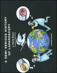 A Semi serious history of laparoscopy - Nicola Basso, Fabio Ferro - Libro Gangemi Editore 2004, Medicina | Libraccio.it