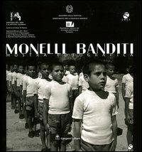 Monelli banditi. Scenari e presenze della giustizia minorile in Italia. Catalogo della mostra fotografica (Roma, 1 ottobre-30 novembre 2003)  - Libro Gangemi Editore 2004, Arte, arredamento, disegno | Libraccio.it