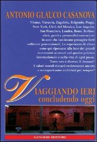 Viaggiando ieri - Antonio Glauco Casanova - Libro Gangemi Editore 2004, Letteratura e linguistica | Libraccio.it