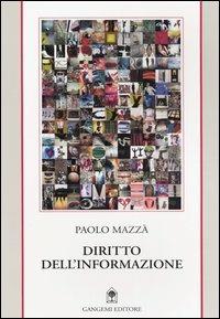 Diritto dell'informazione - Paolo Mazzà - Libro Gangemi Editore 2004, Le ragioni dell'uomo | Libraccio.it