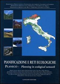 Pianificazione e reti ecologiche. Planeco. Planning in ecological network  - Libro Gangemi Editore 2004, Architettura, urbanistica, ambiente | Libraccio.it
