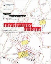 Interferenze urbane. Quattro artisti italiani nel paesaggio urbano di Bruxelles  - Libro Gangemi Editore 2003, Architettura, urbanistica, ambiente | Libraccio.it