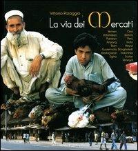 La via dei mercati - Vittorio Paraggio - Libro Gangemi Editore 2004, Fotografia | Libraccio.it