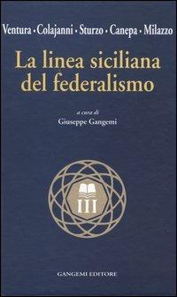 La linea siciliana del federalismo  - Libro Gangemi Editore 2004, Nuovo millennio | Libraccio.it