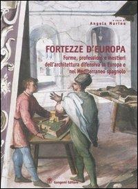 Fortezze d'Europa. Forme, professioni e mestieri dell'architettura difensiva in Europa e nel Mediterraneo spagnolo. Atti del Convegno (Aquila, 6-7-8 marzo 2002)  - Libro Gangemi Editore 2004, Architettura, urbanistica, ambiente | Libraccio.it