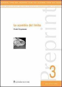 Lo scambio del limite. Sintesi di una ricerca più ampia - Orazio Carpenzano - Libro Gangemi Editore 2004, Architettura, urbanistica, ambiente | Libraccio.it