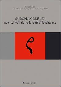 Guidonia costruita. Note sull'edilizia nella città di fondazione - F. Storelli - Libro Gangemi Editore 2004, Architettura, urbanistica, ambiente | Libraccio.it