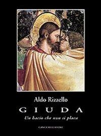 Giuda. Un bacio che non si placa - Aldo Rizzello - Libro Gangemi Editore 2004, Letteratura e linguistica | Libraccio.it