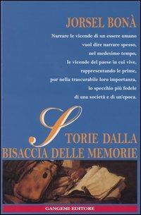 Storie dalla bisaccia delle memorie - Jorsel Bonà - Libro Gangemi Editore 2004 | Libraccio.it