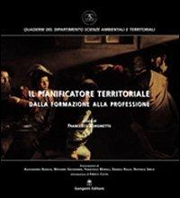 Il pianificatore territoriale dalla formazione alla professione - Francesco Bonsinetto - Libro Gangemi Editore 2004, Architettura, urbanistica, ambiente | Libraccio.it