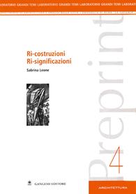 Preprint. Vol. 4: Ri-costruzioni ri-significazioni - Sabrina Leone - Libro Gangemi Editore 2004, Architettura, urbanistica, ambiente | Libraccio.it