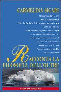 Racconta la filosofia dell'oltre - Carmelina Sicari - Libro Gangemi Editore 2004, Letteratura e linguistica | Libraccio.it