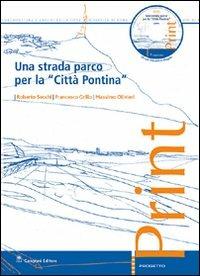 Una strada parco per la «città pontina». Con CD-ROM - Roberto Secchi, Francesco Grillo, Massimo Olivieri - Libro Gangemi Editore 2004, Architettura, urbanistica, ambiente | Libraccio.it
