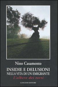 Insidie e delusioni nella vita di un emigrante. L'albero dei torti - Nino Casamento - Libro Gangemi Editore 2004, Le storie della storia | Libraccio.it