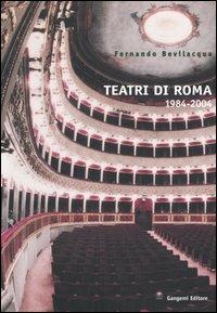 Teatri di Roma (1984-2004) - Fernando Bevilacqua - Libro Gangemi Editore 2004, Roma e Lazio | Libraccio.it