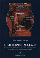 Le vie di Bacco nel Lazio. Itinerari, storia, cultura, tradizioni, gastronomia. La via del vino nella terra dei Sabini. Con CD-ROM