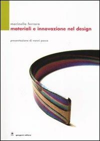 Materiali e innovazione nel design - Marinella Ferrara - Libro Gangemi Editore 2005, Architettura, urbanistica, ambiente | Libraccio.it