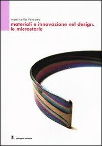 Materiali e innovazione nel design. Le microstorie - Marinella Ferrara - Libro Gangemi Editore 2005, Architettura, urbanistica, ambiente | Libraccio.it