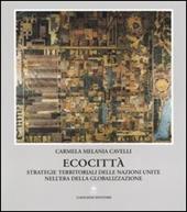 Ecocittà. Strategie territoriali delle Nazioni Unite nell'era della globalizzazione